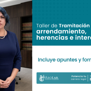 Taller de tramitación civil: arrendamiento, herencias e interdicción