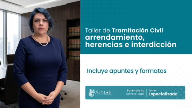 Taller de tramitación civil: arrendamiento, herencias e interdicción